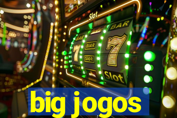 big jogos